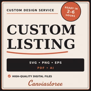 Könnte beinhalten: Eine quadratische Grafik mit cremefarbenem Hintergrund und schwarzem Rand. Der Text lautet CUSTOM DESIGN SERVICE, CUSTOM LISTING und READY IN 2-6 HOURS in einem roten Kreis. Ein schwarzes Rechteck enthält SVG, PNG, EPS, PDF, AI. Text umfasst HIGH-QUALITY DIGITAL FILES und Canviastoree.