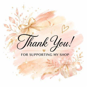 May include: A decorative thank you card featuring soft peach and gold watercolor brushstrokes, a gold ribbon bow, a small gift box, and delicate leaf illustrations. The text reads Thank You! FOR SUPPORTING MY SHOP in elegant black script and print.