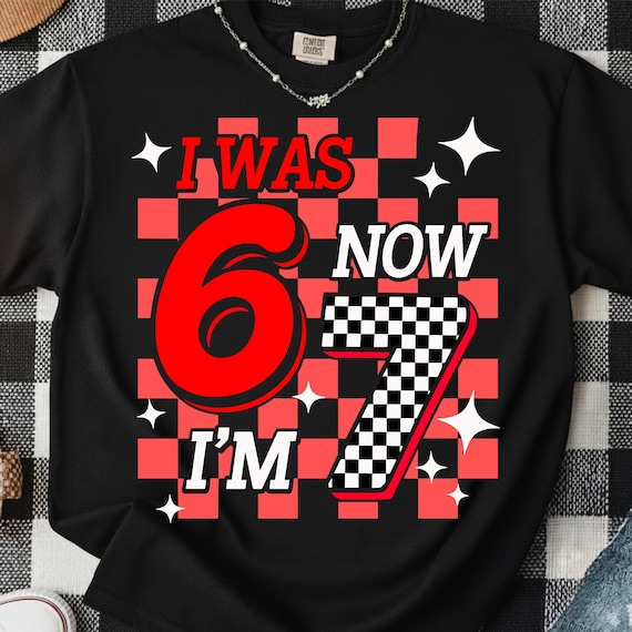 i was six now i’m seven png shirt, Red 6 7 Checkered Birthday Boy, 67 birthday SVG, I Was six Now I’m 7 birthday SVG gift for boys & kids