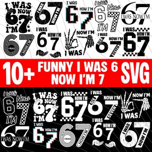 I Was 6 Now I’m 7 SVG bundle, 6 7 Birthday Svg, Six Seven, Cricut, Sublimation, 67 svg shirt, Funny 67 Meme SVG, 7 Year Old Birthday designs