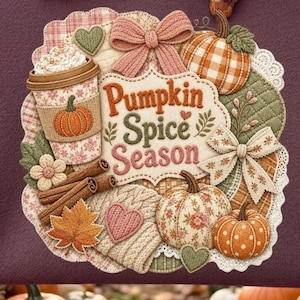 May include: A circular applique with a 'Pumpkin Spice Season' design. It features a coffee cup, pumpkins, bows, cinnamon sticks, and a knitted hat with a heart. The colour scheme uses warm autumnal tones, perfect for the season.