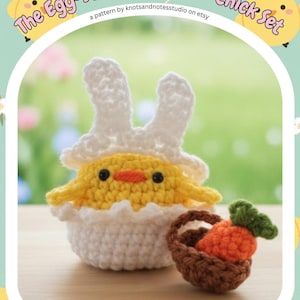 May include: A crocheted Easter chick set featuring a yellow chick wearing a white bunny ear hat, emerging from a white eggshell. A small brown basket holds a crocheted orange carrot with green leaves. The text reads "The Egg-stra Cute Easter Chick Set".