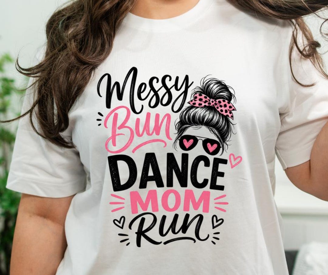 Messy Bun Dance Mom Run Shirt • Ballet Studio Competition Apparel - Etsy