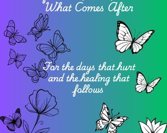 May include: A journal cover with a gradient background of purple and green. The cover features black and white illustrations of butterflies and flowers. Text reads "Still Here: A Journal for Loss, Love, and What Comes After" and "For the days that hurt and the healing that follows."