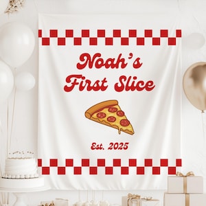 May include: White banner with red checkered borders, featuring the text "Noah's First Slice" and a pizza slice illustration. The banner also includes "Est. 2025". Balloons and a cake are in the background.