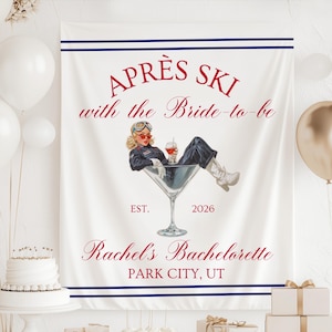 May include: A white banner with the text "APRÈS SKI with the Bride-to-be" in red script. It features a vintage illustration of a woman in a martini glass. The banner also includes "Rachel's Bachelorette" and "PARK CITY, UT".