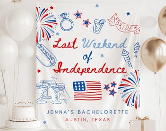 May include: A white banner with red, white, and blue illustrations and text. The banner reads "Last Weekend of Independence" and "Jenna's Bachelorette, Austin, Texas." The design includes a ring, stars, fireworks, and an American flag.