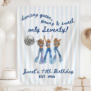 May include: A light blue and white striped banner with the text "dancing queen, young & sweet, only Seventy!" and "Janet's 70th Birthday EST. 1955." The banner features a disco ball and a watercolor illustration of three women in denim outfits.
