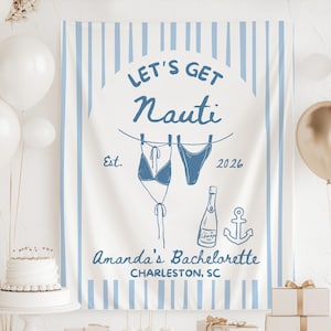 Puede incluir: Una pancarta blanca con rayas azules con el texto "LET'S GET Nauti" y "Amanda's Bachelorette Charleston, SC". La pancarta presenta ilustraciones de un bikini, una botella de champán y un ancla. Globos y una tarta en el fondo.