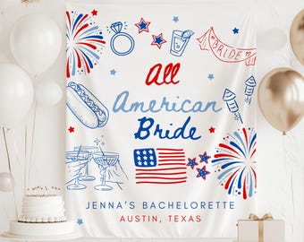May include: White banner with red, white, and blue illustrations and text. The banner reads "All American Bride" with drawings of fireworks, a ring, stars, a cocktail, a hot dog, and the American flag. The text "Jenna's Bachelorette, Austin, Texas" is also included.