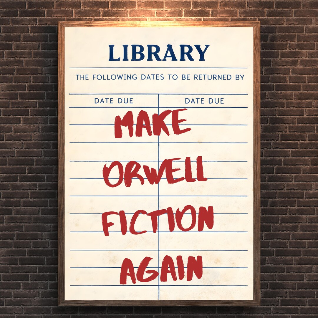 Library Quote Poster Make Orwell Fiction Again - Political Statement ...