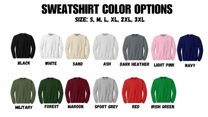 K&ouml;nnte beinhalten: Bild mit verschiedenen Sweatshirt-Farboptionen. Der Text oben lautet "SWEATSHIRT COLOR OPTIONS" und listet die Gr&ouml;&szlig;en S bis 3XL auf. Farben sind Schwarz, Wei&szlig;, Sand, Asch, Dunkelgrau, Hellrosa, Marine, Milit&auml;r, Wald, Bordeaux, Sportgrau, Rot und Irischgr&uuml;n.