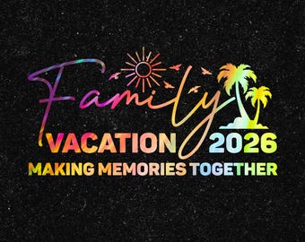 Family Vacation 2026 PNG, Tropical Trip, Making Memories Together Design (Digital Download)