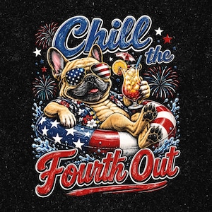 May include: A graphic illustration of a tan French bulldog wearing American flag sunglasses and a floral shirt, lounging in a red, white, and blue inner tube. The dog holds a tropical drink. Text reads Chill the Fourth Out with fireworks.