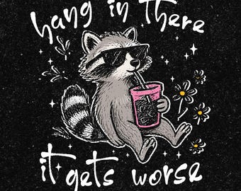Aguanta, se pone peor. Mapache sarcástico PNG SVG divertido. Salud mental divertida. Humor para adultos. Animales divertidos. Estética retro.