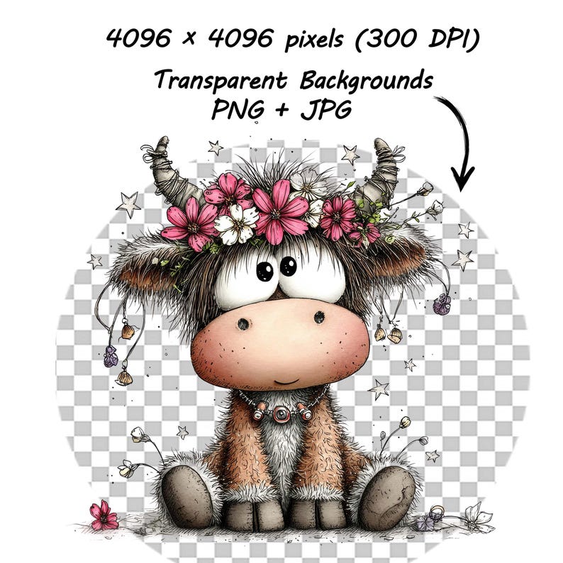 May include: A whimsical cartoon illustration of a Highland cow with large eyes, wearing a floral crown of pink and white flowers. The cow has a brown and tan fur coat and is adorned with dangling charms. The image includes the text "4096 x 4096 pixels (300 DPI) Transparent Backgrounds PNG + JPG".
