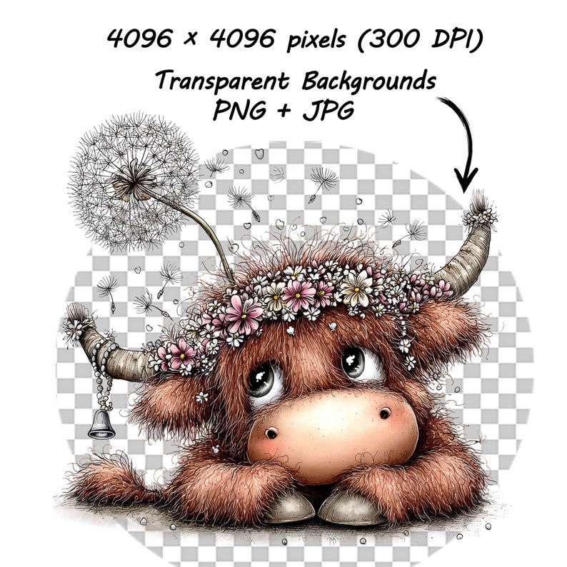 May include: A whimsical illustration of a Highland cow with a flower crown and a dandelion. The cow has large, expressive eyes and a fluffy brown coat. The image includes the text "4096 x 4096 pixels (300 DPI) Transparent Backgrounds PNG + JPG".