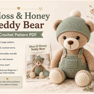 May include: A crochet pattern PDF titled Moss & Honey Teddy Bear featuring a tan teddy bear wearing a sage green beanie with a pom-pom and matching overalls. The pattern includes 22 pages, US crochet terms, removable overalls, an ear-slot beanie, and a bonus scarf.