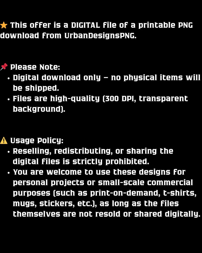 Puede incluir: Fondo negro con texto blanco que detalla una oferta de archivo PNG digital de UrbanDesignsPNG. El texto explica que el archivo es una descarga digital, de alta calidad y transparente. La pol&iacute;tica de uso proh&iacute;be la reventa pero permite el uso personal y comercial a peque&ntilde;a escala.