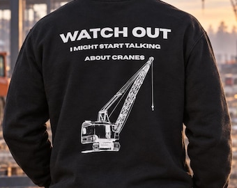 Funny Crane Operator Sweatshirt, Construction Worker Gift