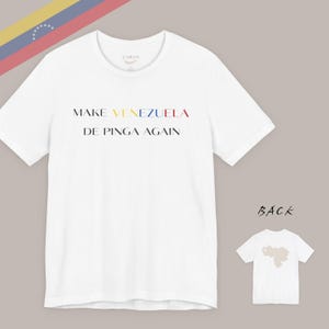 May include: White t-shirt with the text "MAKE VENEZUELA DE PINGA AGAIN" in black, yellow, red, and blue. The Venezuelan flag is in the upper left corner. A smaller t-shirt with a map of Venezuela is on the lower right.
