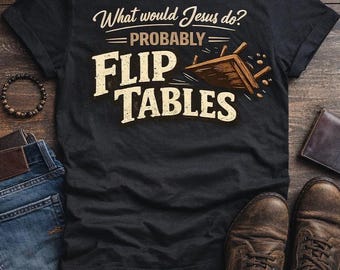 What Would Jesus Do PNG | Probably Flip Tables Design DIGITAL DOWNLOAD