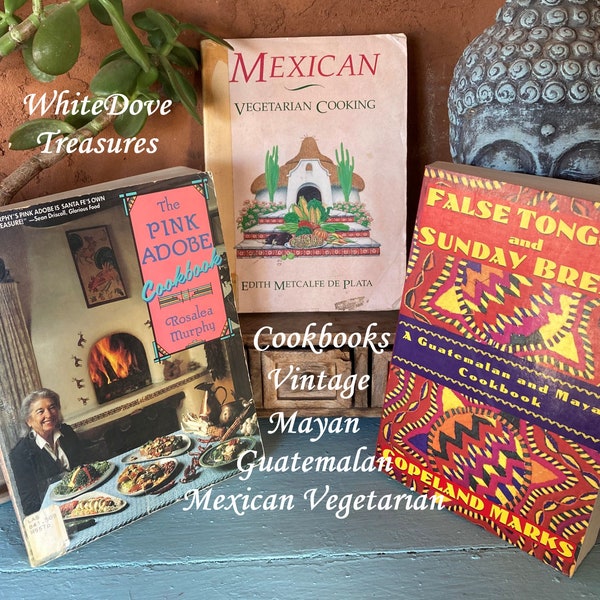 Vintage Guatemalan Mayan Mexican Vegan Cookbooks, The Pink Adobe, Mexican Vegetarian Cooking, False Tongues & Sunday Bread, Tribal Kitchen