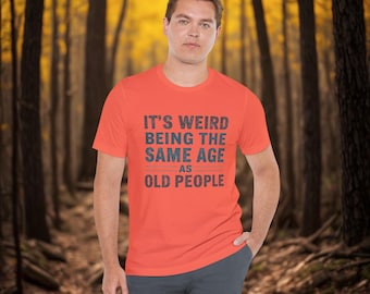 Funny Old People Age Tee - Unisex Jersey Short Sleeve Shirt