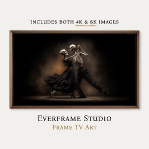May include: A framed digital artwork titled EVERFRAME STUDIO FRAME TV ART featuring two skeletons dancing in a ballroom. One skeleton wears a black ruffled dress, the other wears black trousers. The text INCLUDES BOTH 4K & 8K IMAGES is visible.
