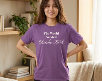 Die Welt brauchte Charlie Kirk T-Shirt | Politisches Statement T-Shirt