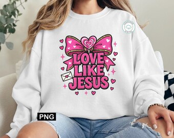 Love Like Jesus Coquette PNG, Retro Christian Valentine Sublimation Design, Trendy Pink Bow Faith Shirt Transfer, Digital Download