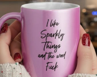 Sparkly Things Mug – Funny Metallic Mug with Sarcastic Quote, I Like Sparkly Things and the Word F Mug, Gag Gift for Women and Coworkers