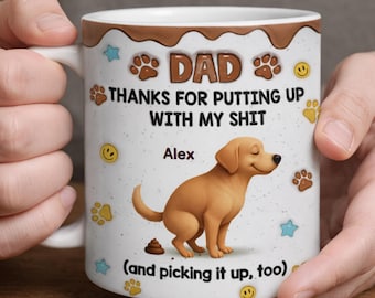 Personalized Funny Dog Dad Mug, Thanks for Putting Up With My Shit, Custom Dog Dad Mug, Gift for Dad Daddy
