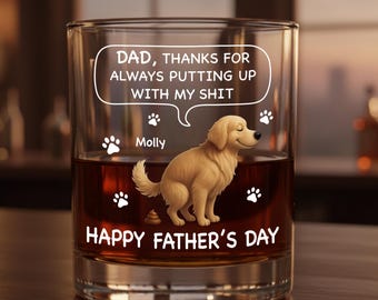 Personalized Dog Dad Whiskey Glass, Funny Pet Whiskey Glass, Thanks for Putting Up With My Shit, Happy Father's Day Gift