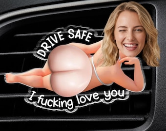 Drive Safe, I Fucking Love You Personalized Photo Squishy Acrylic Car Vent Clip, Funny Car Accessory, Anniversary Gift for Boyfriend