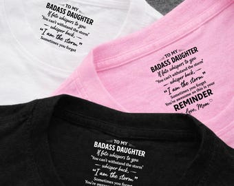To My Badass Daughter I Am The Storm Custom Inside Neck Print Shirt, Personalized Gift For Daughter From Mom, Inspirational Shirt