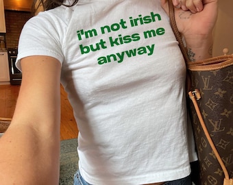 Ich bin nicht irisch, aber küss mich trotzdem St. Patricks Day Shirt Y2K Baby T-Shirt St. Pattys Day T-Shirt