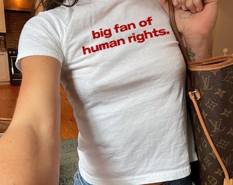 Grote fan van mensenrechten Baby Tee Y2K shirt pro immigratie activist Tee sociale rechtvaardigheid shirt anti racisme gelijke rechten cadeau protest shirt