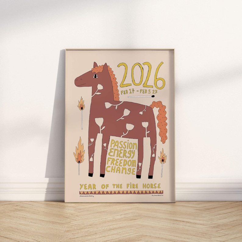 May include: A vertical poster featuring a brown horse illustration with white flower outlines, surrounded by matchstick and flame graphics. Text includes 2026, FEB 17 - FEB 5 27, PASSION ENERGY FREEDOM CHANGE, and YEAR OF THE FIRE HORSE on a light beige background.
