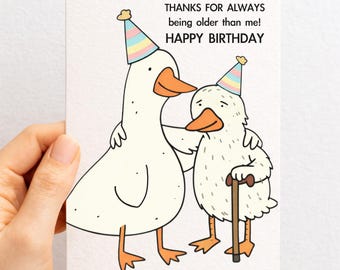 Funny Goose Birthday Card: Old Age, Thanks For Always Being Older Than Me Greeting Card, Two Geese, Old and Young Card For Sibling, Friend