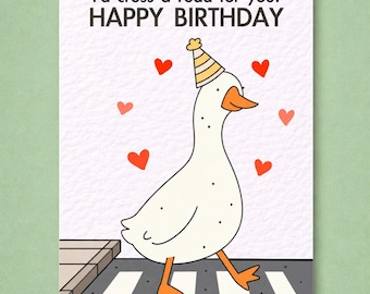 Funny Goose Birthday Card, I Would Cross a Road for You, Cute Bird Greeting, Quirky Friend Present, Silly Animal Design