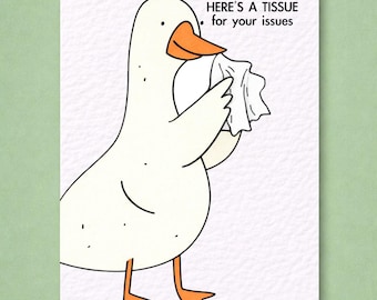 Sorry Goose Greeting Card, Here’s a Tissue for Your Issues,  Cute Goose Illustration, Get Well Soon