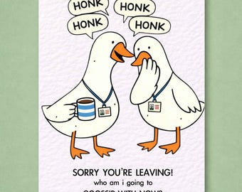 Goose Work Colleague Card Sorry You're Leaving, Who Will I Gossip To Now? : Humorous Well Done, Congratualatioms New Job Greeting Card