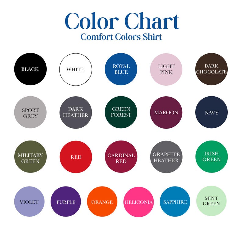 May include: A color chart for Comfort Colors shirts, featuring a variety of colors. The chart includes colors like black, white, royal blue, light pink, dark chocolate, sport grey, dark heather, green forest, maroon, navy, military green, red, cardinal red, graphite heather, irish green, violet, purple, orange, heliconia, sapphire, and mint green.