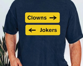 Clowns to the Right Jokers to the Left T-Shirt, Funny Sarcastic Quote Shirt, Retro Meme Humor Gift, Trendy Graphic Tee for Friends