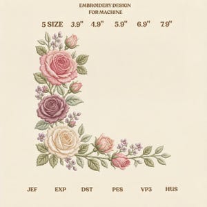 May include: An embroidery design for machine featuring an L-shaped floral arrangement of pink, mauve, and cream roses with green leaves and small purple flowers. Text includes EMBROIDERY DESIGN FOR MACHINE, 5 SIZE 3.9" 4.9" 5.9" 6.9" 7.9", and file formats JEF, EXP, DST, PES, VP3, HUS.