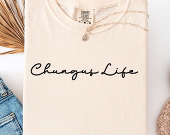 Comfort Colors® Chungus Life Shirt, I Hate My Chungus Life Funny Meme Shirt, Minimal Gen-Z Humor Shirt, Viral Meme Shirt,Valentines day Gift