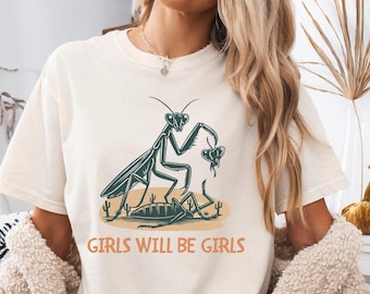 Comfort Colors® Girls Will Be Girls Shirt, Praying Mantis Tee, Insect Lover, Funny Insect Shirt, Entomologist, Bug Lover,Insect T-Shirt Gift