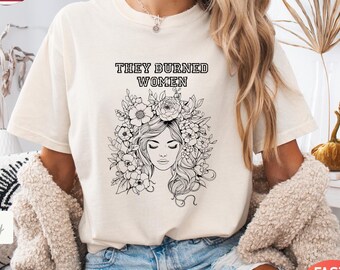 Comfort Colors® They Didn't Burn Witches Feminist Shirt,Feminist Witch Shirt, Women Right Shirt, Women Empowerment Tee,Feminist Gift for Her