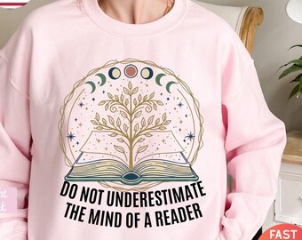 Do Not Underestimate The Mind Of a Reader Sweathirt | Reading Women Feminist Shirt | Book Reader Female Reading Hoodie |Book Lover Librarian